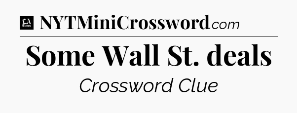 Some Wall St. deals - LA Times Crossword