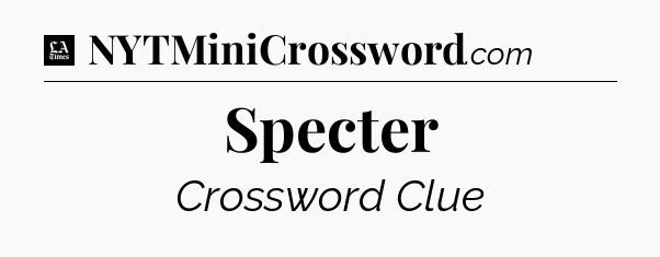 Specter - LA Times Crossword