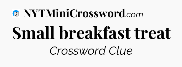 Small breakfast treat Crossword Clue