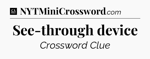 See-through device - LA Times Crossword