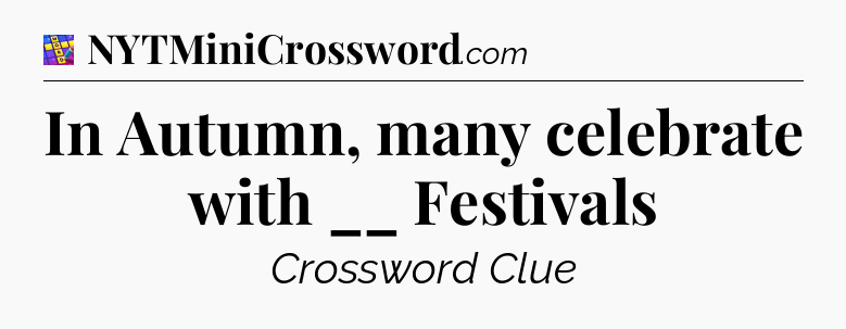 In Autumn, many celebrate with __ Festivals Codycross