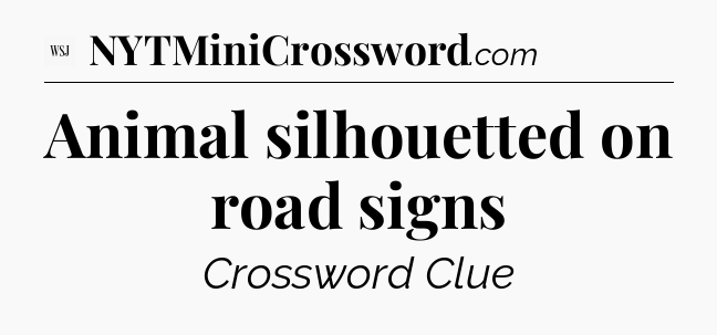 Animal silhouetted on road signs - WSJ Crossword