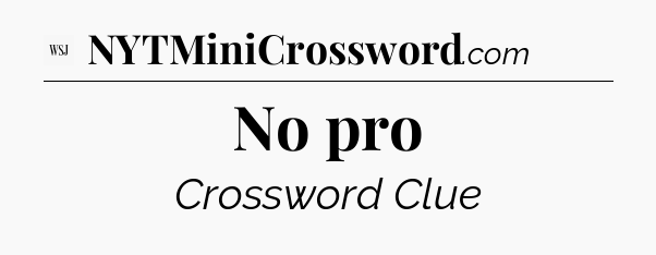 No pro - WSJ Crossword
