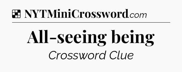 Solution: All-seeing being - NYT Crossword