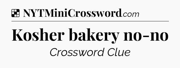 Solution: Kosher bakery no-no - NYT Crossword