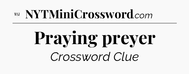 Praying preyer - WSJ Crossword