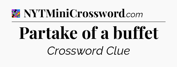 Partake of a buffet Crossword Clue