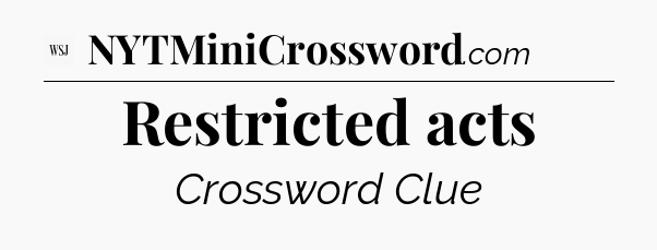Restricted acts - WSJ Crossword