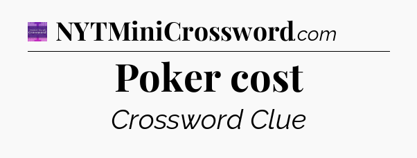 Poker cost - Thomas Joseph Crossword
