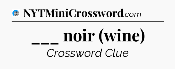 ___ noir (wine) Crossword Clue