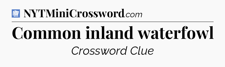 Common inland waterfowl Puzzle Page Crossword Clue
