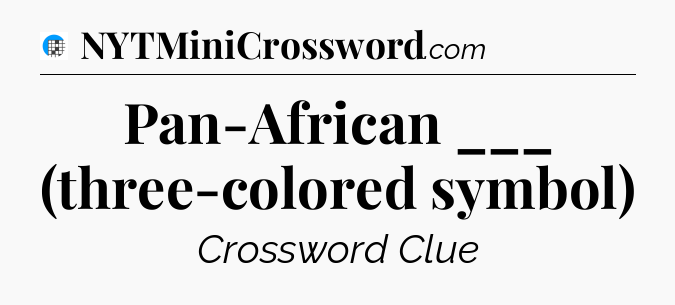 Pan-African ___ (three-colored symbol) Crossword Clue