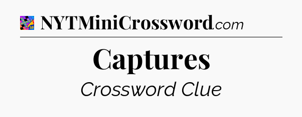 Captures Crossword Clue