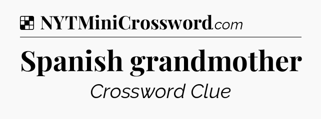 Solution: Spanish grandmother - NYT Crossword