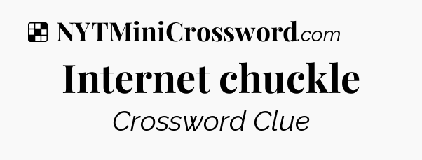 Solution: Internet chuckle - NYT Crossword