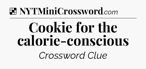 Solution: Cookie for the calorie-conscious - NYT Crossword