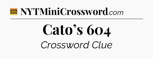 Cato’s 604 crossword clue Eugene Sheffer