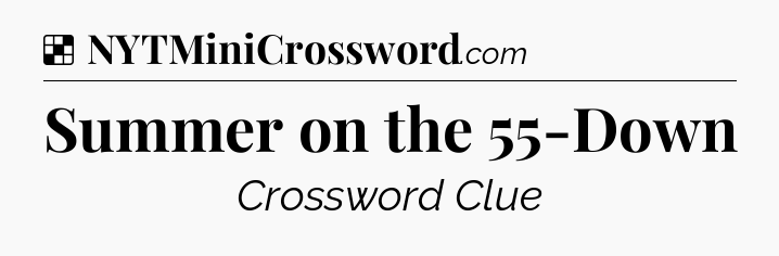 Solution: Summer on the 55-Down - NYT Crossword
