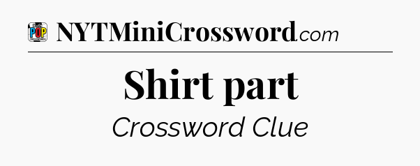 Shirt part Crossword Clue