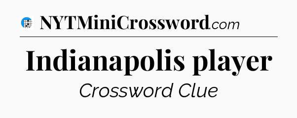 Indianapolis player Crossword Clue