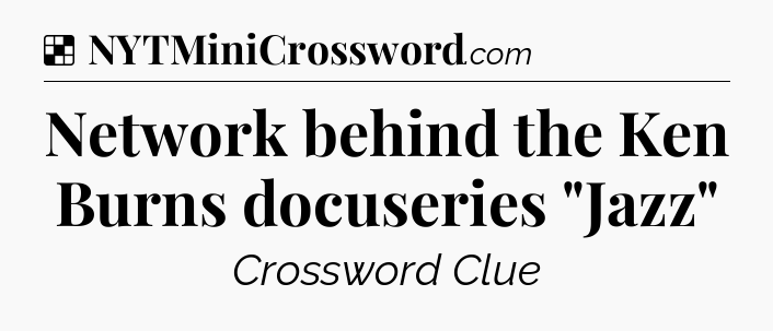 Solution: Network behind the Ken Burns docuseries 