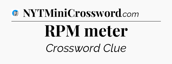 RPM meter Crossword Clue