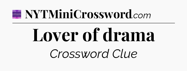 Lover of drama - Thomas Joseph Crossword