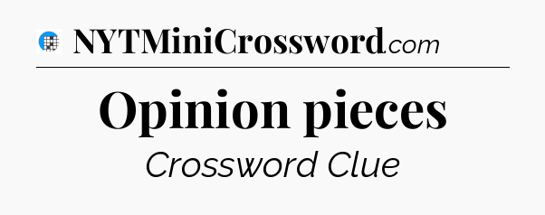 Opinion pieces Crossword Clue