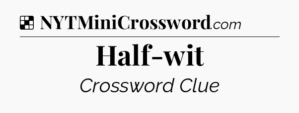 Solution: Half-wit - NYT Crossword