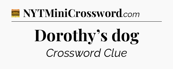 Dorothy’s dog - Eugene Sheffer Crossword