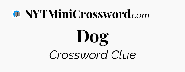 Dog Crossword Clue