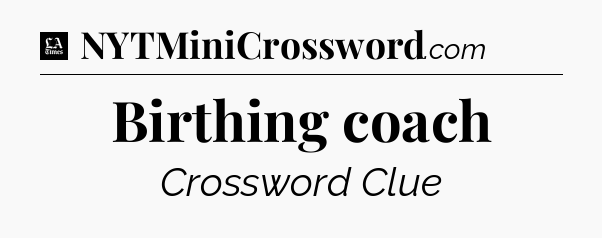 Birthing coach - LA Times Crossword