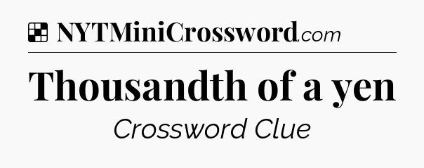 Solution: Thousandth of a yen - NYT Crossword