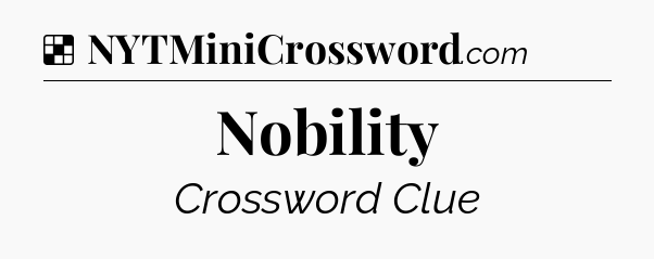 Solution: Nobility - NYT Crossword