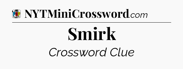 Smirk Crossword Clue