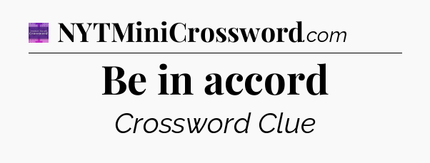 Be in accord - Thomas Joseph Crossword