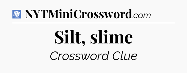 Silt, slime Puzzle Page Crossword Clue