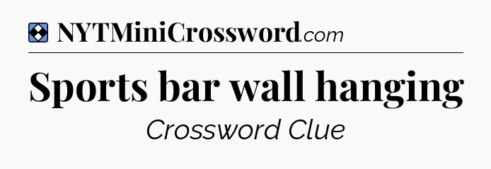 Solution: Sports bar wall hanging - NYT Mini Crossword