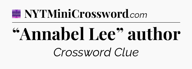 “Annabel Lee” author - Thomas Joseph Crossword