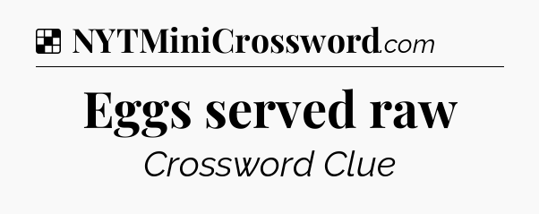 Solution: Eggs served raw - NYT Crossword