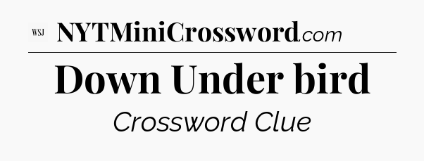 Down Under bird - WSJ Crossword