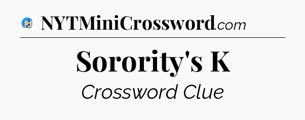 Sorority's K Crossword Clue