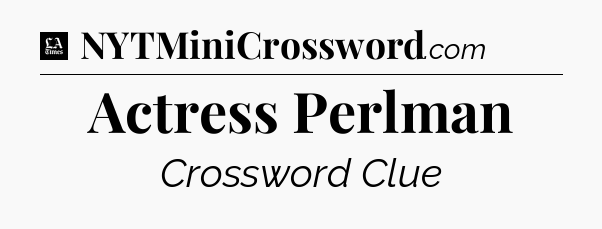 Actress Perlman - LA Times Crossword