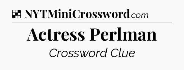 Solution: Actress Perlman - NYT Crossword