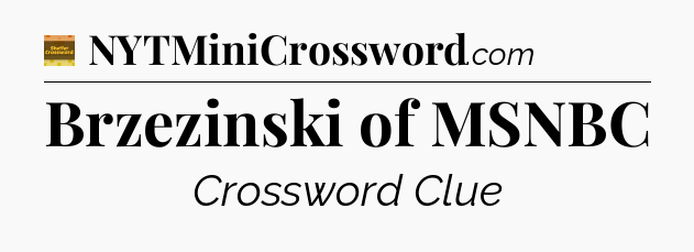 Brzezinski of MSNBC - Eugene Sheffer Crossword