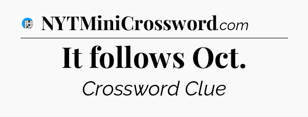 It follows Oct Crossword Clue