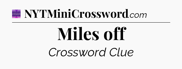 Miles off - Thomas Joseph Crossword
