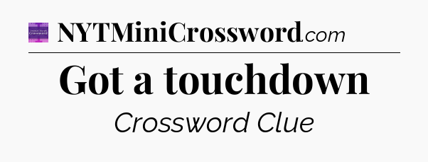 Got a touchdown - Thomas Joseph Crossword