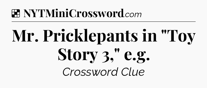 Solution: Mr. Pricklepants in 