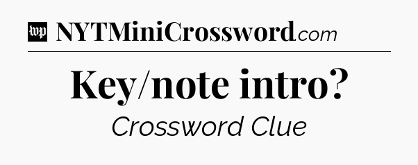 Key/note intro Crossword Clue